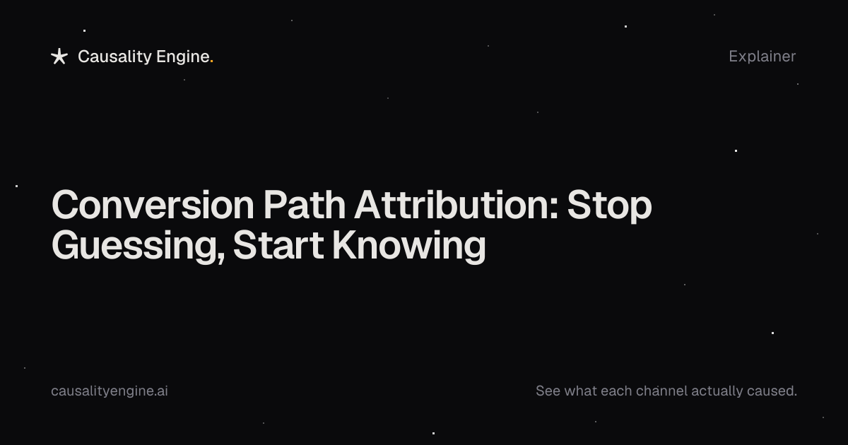 Conversion Path Attribution: Stop Guessing, Start Knowing — Causality ...