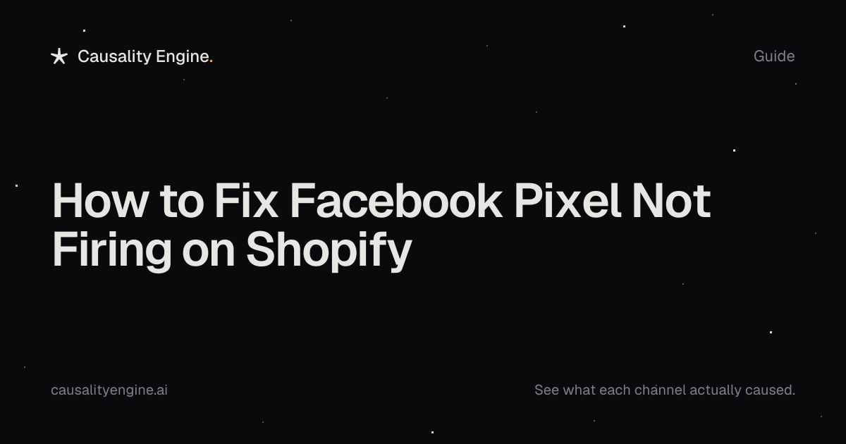 How to Fix Facebook Pixel Not Firing on Shopify. Causality Engine
