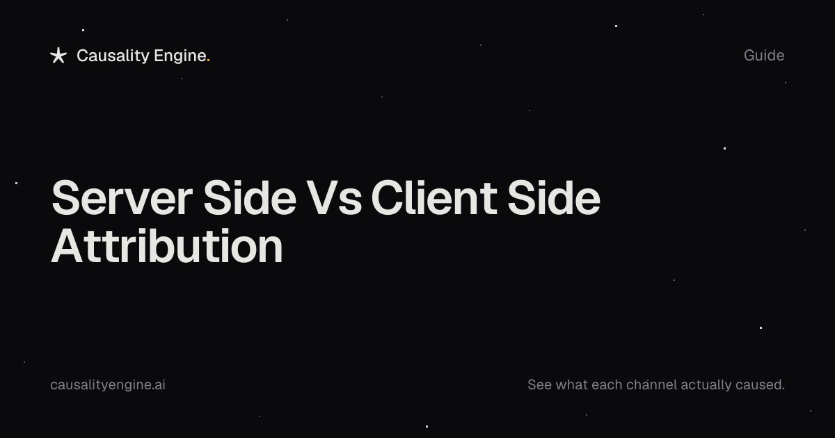 Server Side Vs Client Side Attribution | Causality Engine — Causality ...